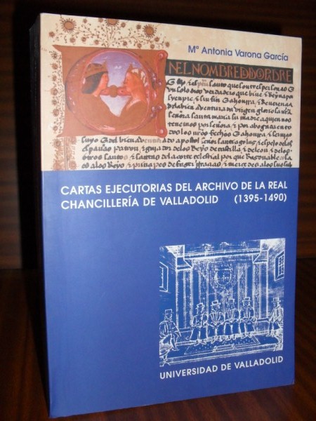 CARTAS EJECUTORIAS DEL ARCHIVO DE LA REAL CHANCILLERÍA DE VALLADOLID (1395-1490)